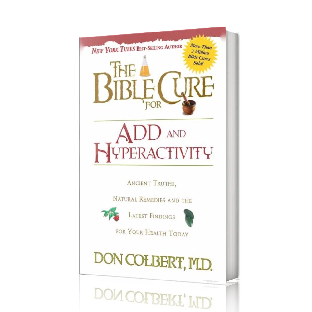 The Bible Cure for ADD and Hyperactivity by Dr. Don Colbert, M.D. — a faith-based guide combining biblical wisdom, natural nutrition, and holistic lifestyle strategies to help children overcome ADD/ADHD, improve focus and concentration, support emotional balance, elevate academic performance, and build healthy self-esteem.