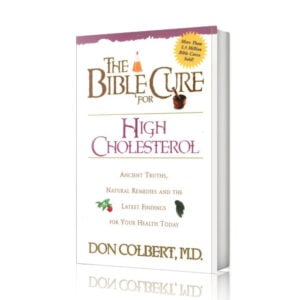 The Bible Cure for High Cholesterol by Dr. Don Colbert, M.D., displayed as a standing book with clean white background, offering a natural and faith-based wellness guide that teaches how specific foods, supplements, and dietary habits can support healthier cholesterol levels and overall cardiovascular well-being.